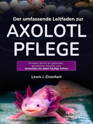 cover image of Der umfassende Leitfaden zur Axolotl-Pflege